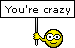 You\'re crazy